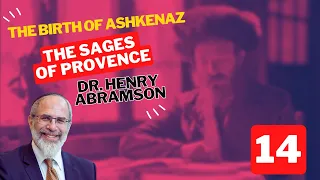 The Sages of Provence (The Birth of Askhkenaz Pt. XIV)