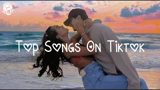 Top Songs On Tiktok 🍒🍒 Tiktok Trending Songs 2024 ~ Songs For Your Summer