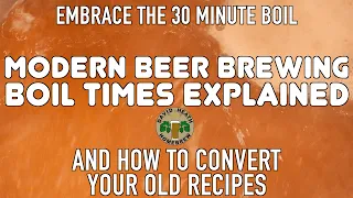 Modern Beer Brewing Boil Times Explained & How To Convert Older 90/60 Minute Recipes