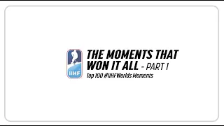 #IIHFWorlds Top 100 Moments: Moments that won it all – Part I | #IIHFWorlds 2020