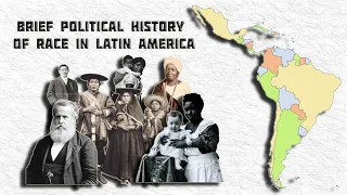 Brief Political History of Race in Latin America