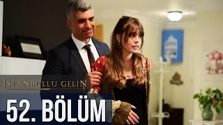 İstanbullu Gelin 52. Bölüm