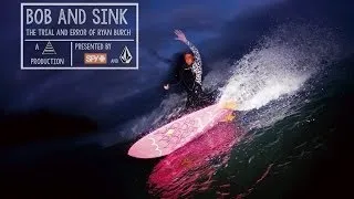 Bob & Sink  The Trial and Error of Ryan Burch