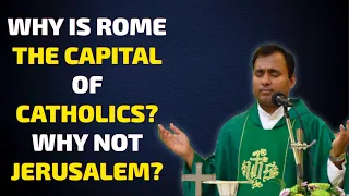Fr Joseph Edattu VC - Why is Rome the capital of Catholics, why not Jerusalem?