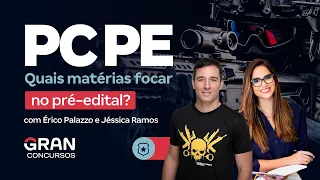 Concurso PC PE - Quais matérias focar no pré-edital? Com Érico Palazzo e Jéssica Ramos