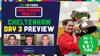 CHELTENHAM FESTIVAL DAILY | DAY 3 PREVIEW AND TIPS | OFF THE FENCE