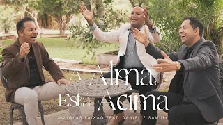 A Alma Está Acima | Douglas Paixão feat. Daniel e Samuel (Clipe Oficial)