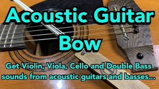 Acoustic Guitar Bow (Guitar Hu) - Creative Possibilities...!