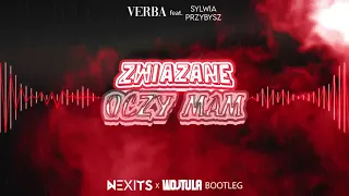 Verba feat.  Sylwia Przybysz - Związane Oczy Mam (NEXITS x WOJTULA BOOTLEG) 2021