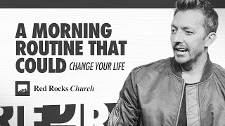 A Morning Routine that Could Change Your Life | Levi Lusko
