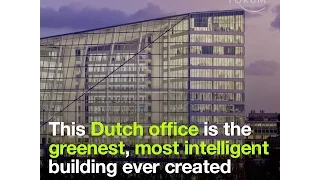 This Dutch office is the greenest, most intelligent building ever created