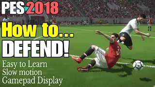 PES 2018 | How to DEFEND | Easy to Learn | Slow Motion | Gamepad Displayed | HD | 60FPS