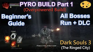 Part 1 Pyromancer Build All Bosses Run + DLC (Dark Souls 3 Overpowered Op Early)