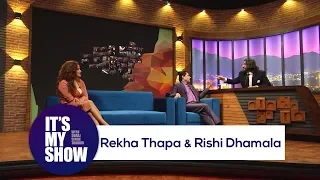 Rishi Dhamala & Rekha Thapa | It's my show with Suraj Singh Thakuri | 12 May 2018