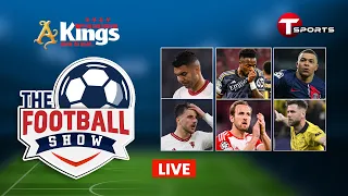 LIVE | The Football Show | Talk Show | Football | Football Analyst | T Sports