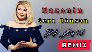 Dj Aqil & Nazenin - Geri Donsen 2024 (Remix)