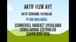 AKTİF FİZİK AYT ÇEMBERSEL HAREKET UYGULAMA SORULARININ ÇÖZÜMLERİ SAYFA 222-226