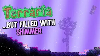 Terraria, but the entire world is filled with SHIMMER...