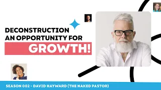 Deconstruction as an Opportunity for Growth - David Hayward (The Naked Pastor)