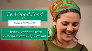 Charred Cabbage - 'Feel Good Food' with Olia Hercules