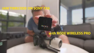 Jam timecode on Sony FX6 - using the RODE WIRELESS PRO