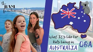 What It's Like For Kids Living In Australia Q&A