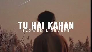TU HAI KAHAN - Raffey - Usama - Ahad ( slowed+reverb )
