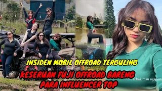 BIKIN KHAWATIR‼️FUJI OFFROAD BARENG PARA INFLUENCER TOP, INSIDEN MOBIL TERBALIK