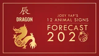 2020 Animal Signs Forecast: DRAGON [Joey Yap]