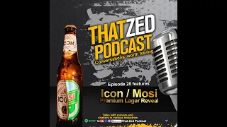 |That Zed Podcast Ep28| Icon-Mosi reveal ft Nez Long, Peter My Life, K'Chinga, Edna, NkandaYatu, etc