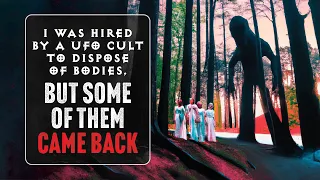 I was hired by a UFO cult to dispose of bodies, but some of them came back  | Episode 54