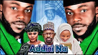 ADDINI NA - SEASON 1 EPISODE 1 | Hausa Series | Arewa Series | Hausa Film | Kennywood