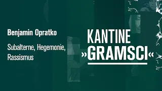 Benjamin Opratko - Subalterne, Hegemonie, Rassismus - Kantine Gramsci