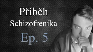 Příběh Schizofrenika Ep.5 - Poslední dny ve VFN