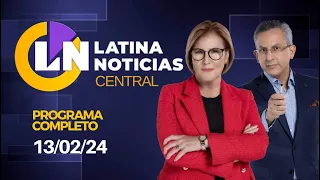 LATINA EN VIVO: EDICIÓN CENTRAL | MARTES 13 DE FEBRERO DE 2024