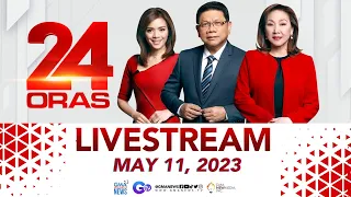 24 Oras Livestream: May 11, 2023 - Replay