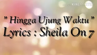 Sheila On 7 - Hingga Ujung Waktu (Lyrics)