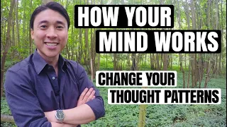 How Your Mind Works - Change Your Thought Patterns