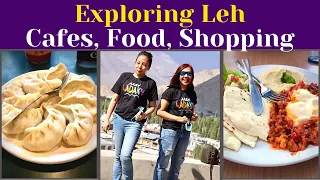 Exploring Leh 2023 | Best Cafes, Food And Shopping In Leh | Finally Ladakh Series | Ep 8