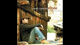 Mai Ni Meriye Mohit Chauhan Fitoor 2009