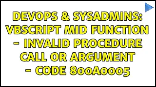 DevOps & SysAdmins: VBScript MID function - Invalid procedure call or argument - Code 800A0005