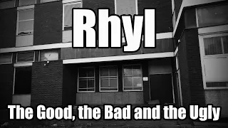 Rhyl: The Good, the Bad and the Ugly