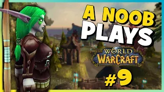 A Noob Plays WORLD OF WARCRAFT | Part 9