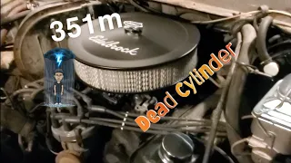 Ford 351m cold start with dead cylinder