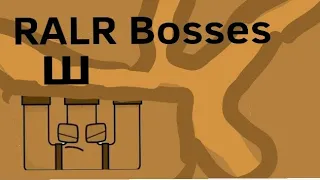 RALR Bosses : Ш (*COMMENT* ON WHICH BOSS IS BETTER)