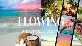 FLOWING (Playlist By Serenitii)