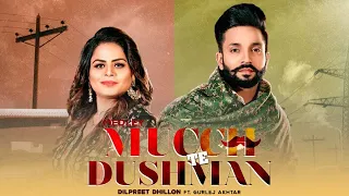 Mucch Te Dushman | Dilpreet Dhillon ft  Gurlez Akhtar | Chandigarh Song Dilpreet Dhillon | Gabruu