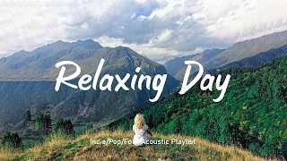 Relaxing Day ✨ Relaxing Songs to Make Your Day More Happy | Explorer Tunes