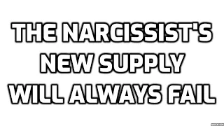 The Narcissist's New Supply Will Always Fail