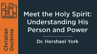 Meet the Holy Spirit: Understanding His Person and Power (Week 1) | Dr. Hershael York